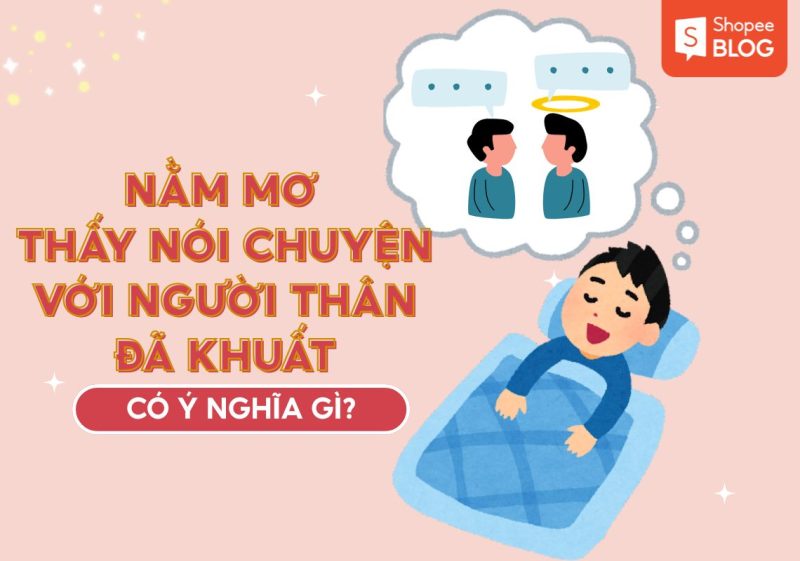 nằm mơ thấy nói chuyện với người thân đã khuất