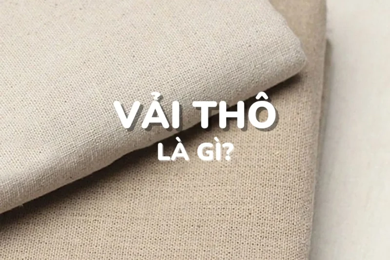 Vải thô là gì