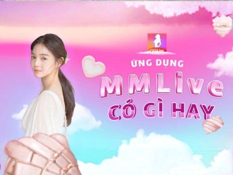 Giới Thiệu Về MMLive Ứng Dụng Giải Trí Hot Nhất 2025
