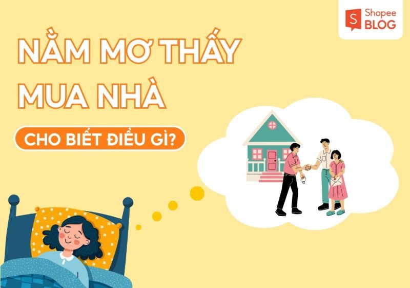 Giải mã ý nghĩa chung khi mơ thấy mua nhà