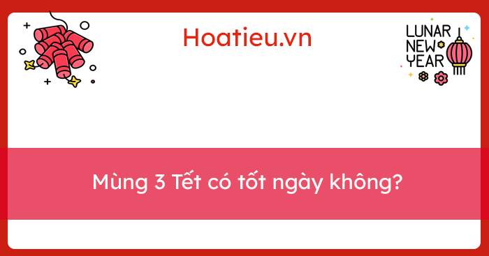 mùng 3 tết có tốt không